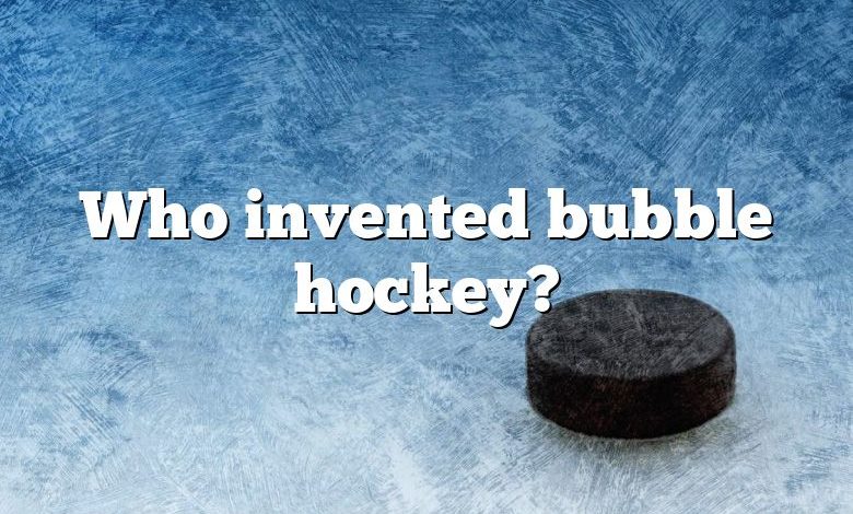 Who invented bubble hockey?
