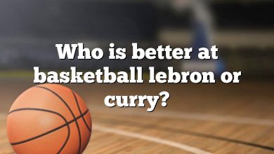 Who is better at basketball lebron or curry?