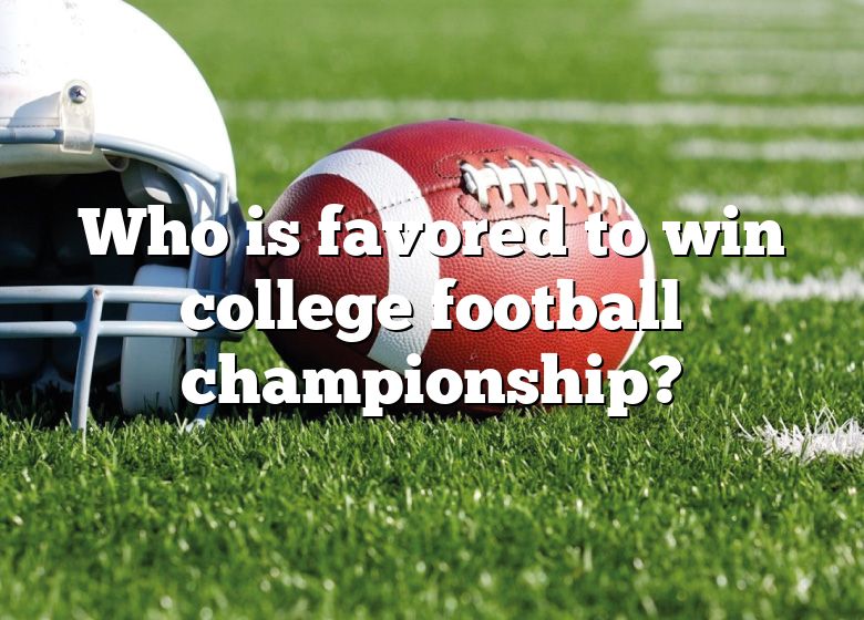 Who Is Favored To Win College Football Championship? DNA Of SPORTS