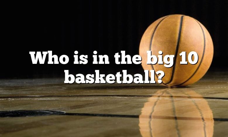 Who is in the big 10 basketball?