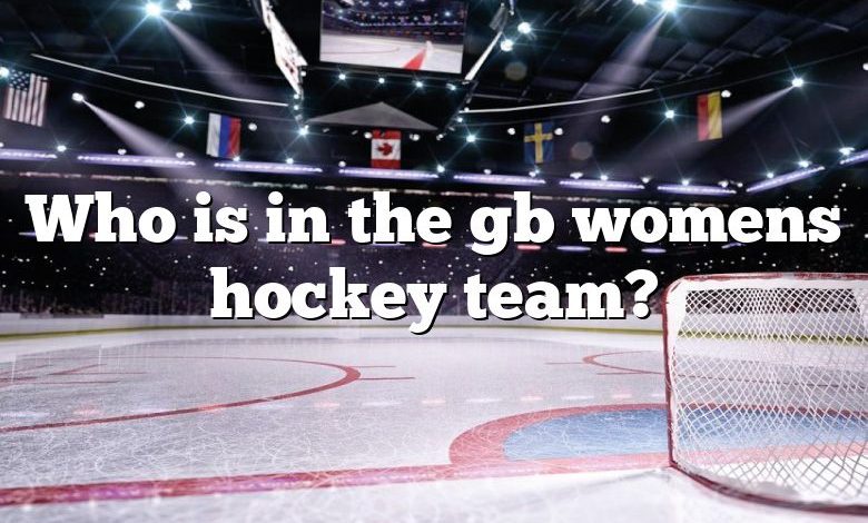 Who is in the gb womens hockey team?