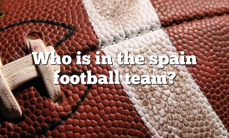 Who is in the spain football team?
