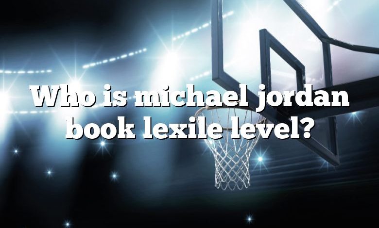 Who is michael jordan book lexile level?