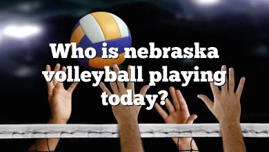 Who is nebraska volleyball playing today?