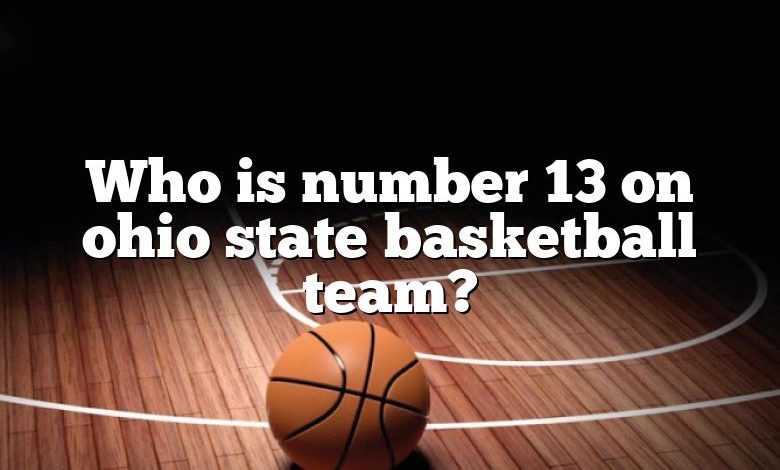 Who is number 13 on ohio state basketball team?