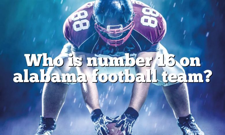 Who is number 16 on alabama football team?