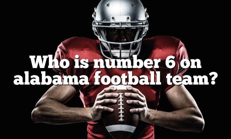 Who is number 6 on alabama football team?