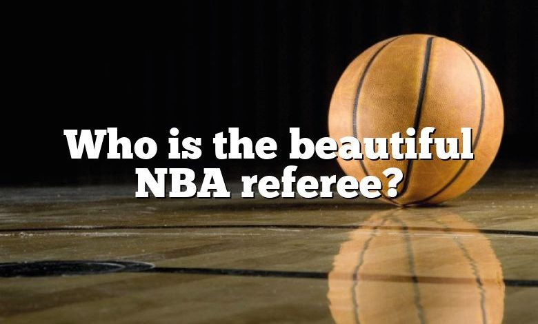 Who is the beautiful NBA referee?