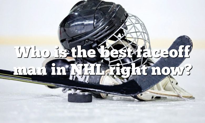 Who is the best faceoff man in NHL right now?