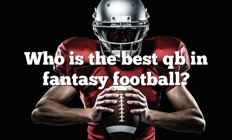 Who is the best qb in fantasy football?