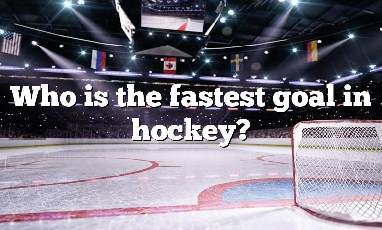 Who is the fastest goal in hockey?