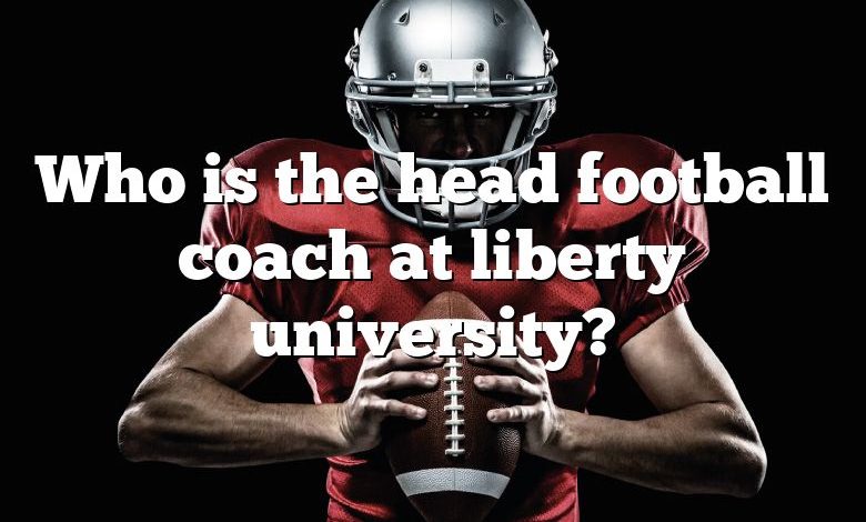 Who is the head football coach at liberty university?