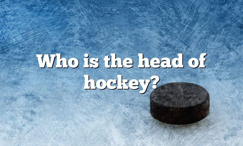 Who is the head of hockey?