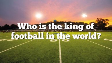 Who is the king of football in the world?