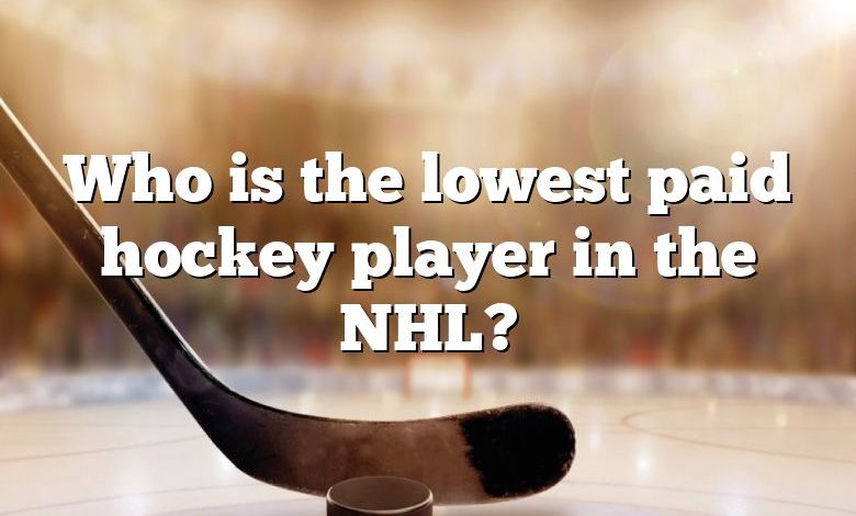 Who is the lowest paid hockey player in the NHL?