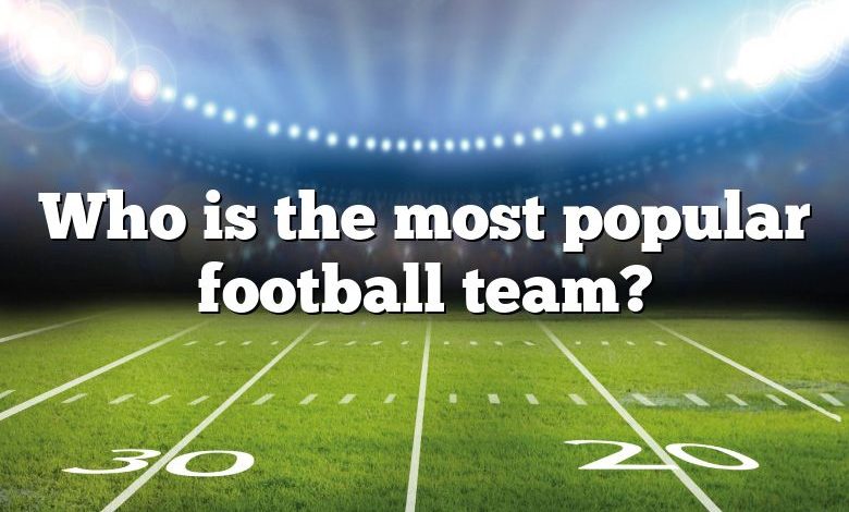 Who is the most popular football team?