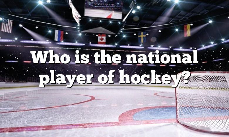 Who is the national player of hockey?