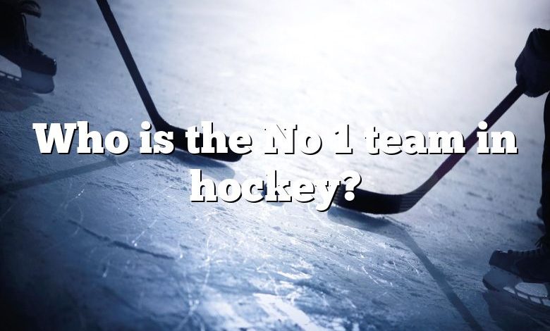 Who is the No 1 team in hockey?