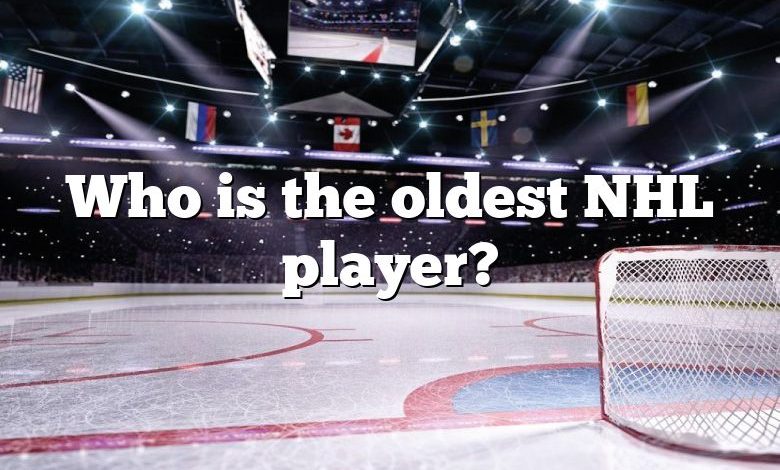 Who is the oldest NHL player?