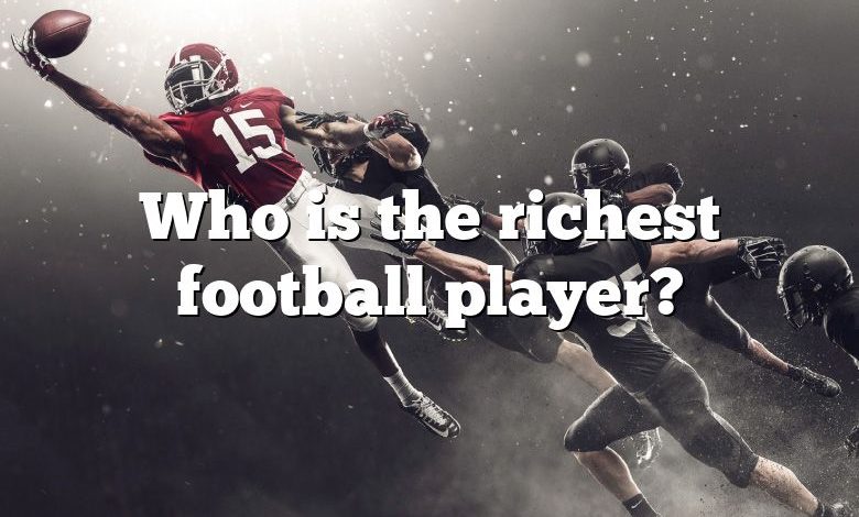 Who is the richest football player?