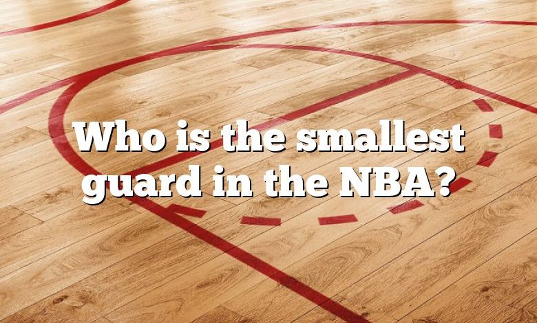 Who is the smallest guard in the NBA?