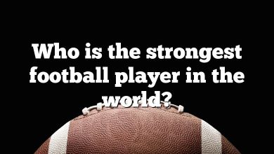 Who is the strongest football player in the world?