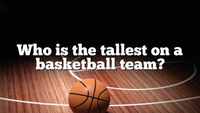 Who is the tallest on a basketball team?