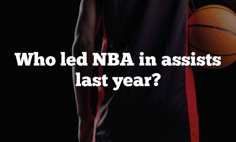 Who led NBA in assists last year?