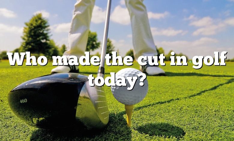 Who made the cut in golf today?