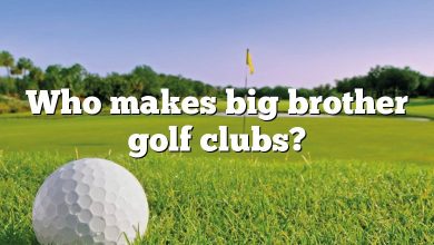 Who makes big brother golf clubs?