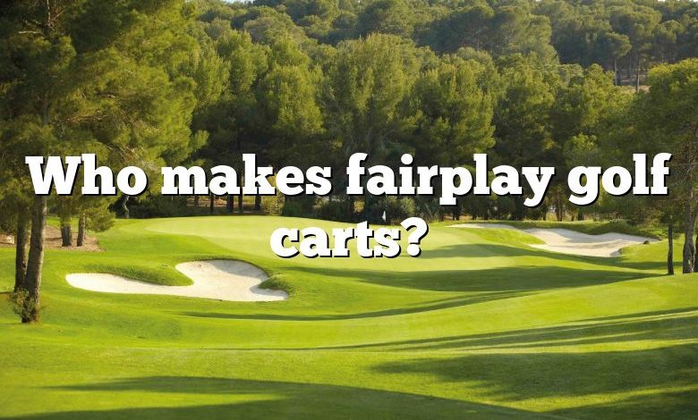 Who makes fairplay golf carts?