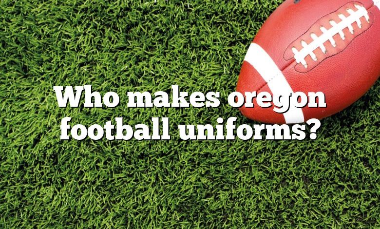 Who makes oregon football uniforms?