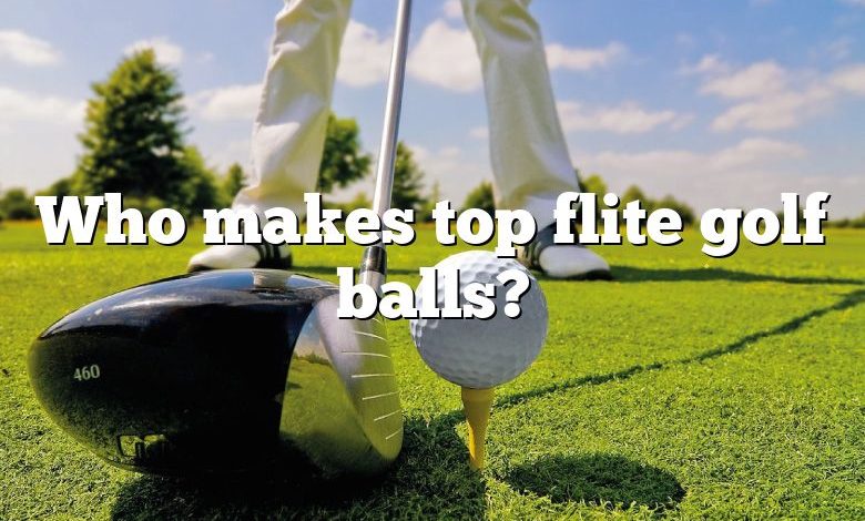 Who makes top flite golf balls?