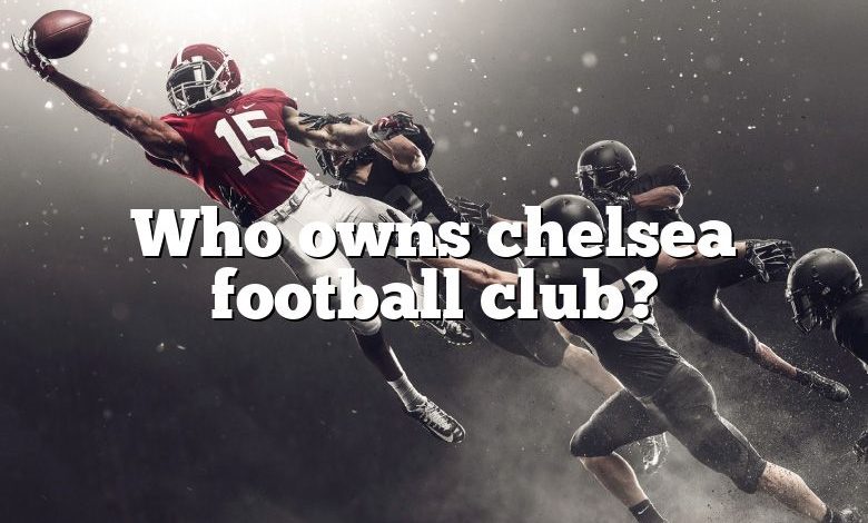 Who owns chelsea football club?