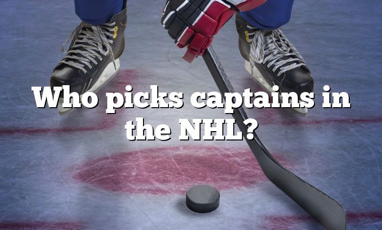 Who picks captains in the NHL?