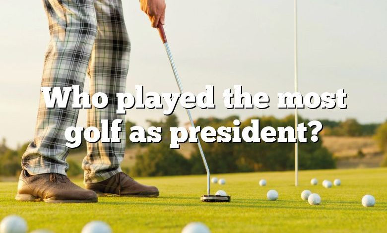 Who played the most golf as president?