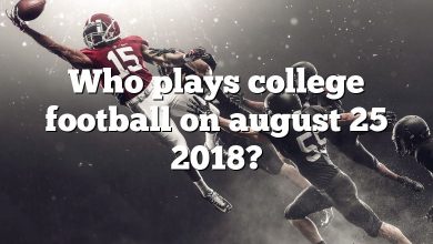 Who plays college football on august 25 2018?