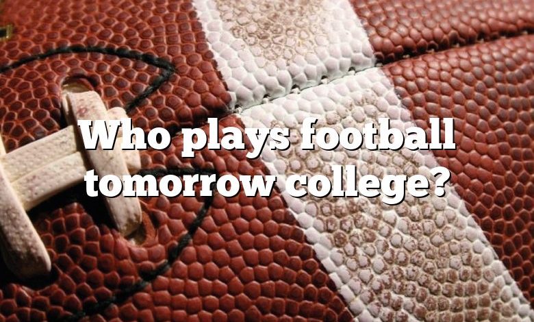 Who plays football tomorrow college?