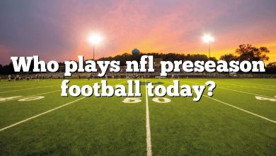 Who plays nfl preseason football today?