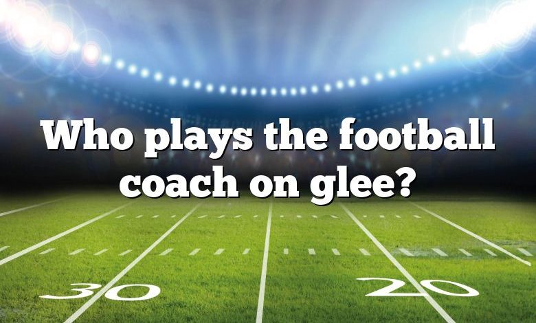 Who plays the football coach on glee?