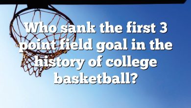 Who sank the first 3 point field goal in the history of college basketball?