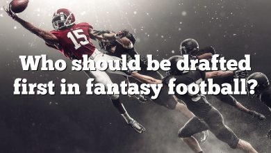 Who should be drafted first in fantasy football?