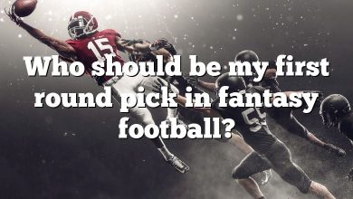 Who should be my first round pick in fantasy football?