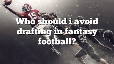 Who should i avoid drafting in fantasy football?