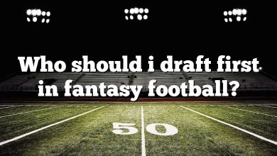 Who should i draft first in fantasy football?