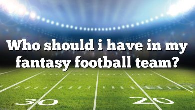 Who should i have in my fantasy football team?
