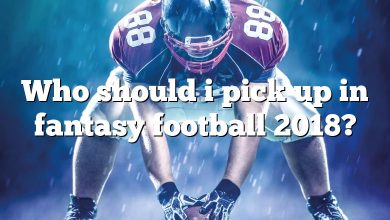 Who should i pick up in fantasy football 2018?