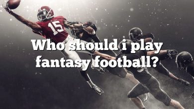 Who should i play fantasy football?