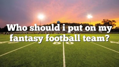Who should i put on my fantasy football team?