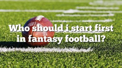 Who should i start first in fantasy football?